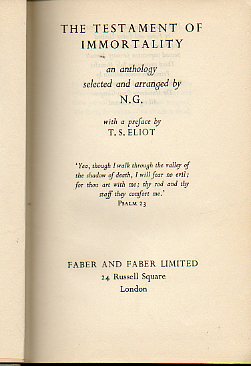 THE TESTAMENT OF INMORTALITY. An anthology selected and arranged by... With a preface by T. S. Eliot.