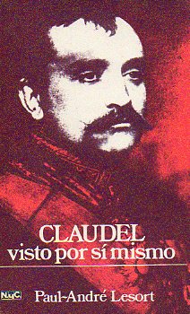 PAUL CLAUDEL VISTO POR S� MISMO.