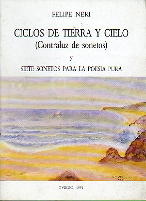 CICLOS DE TIERRA Y CIELO (CONTRALUZ DE SONETOS) / SIETE SONETOS PARA LA POESA PURA.