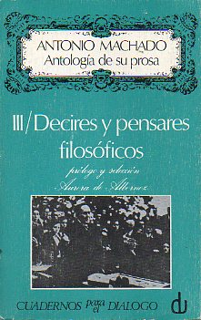ANTOLOGA DE SU PROSA. III. DECIRES Y PENSARES FILOSFICOS. Prlogo y seleccin de Aurora de Albornoz.