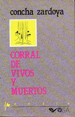 CORRAL DE VIVOS Y DE MUERTOS. Prólgo de Carlos Álvarez.