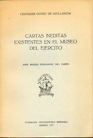 CARTAS INDITAS EXISTENTES EN EL MUSEO DEL EJRCITO. Edicin e introduccin de Jos Priego Fernndez del Campo.