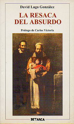 LA RESACA DEL ABSURDO. Confusos recuerdos de la Isla de Siguaraya y sus consecuencias. Prlogo de Carlos Victoria. 1 edicin.
