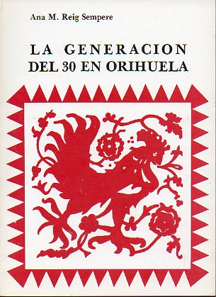 LA GENERACIN DEL 30 EN ORIHUELA. Mir y sus seguidores. El Grupo de Orihuela: Ramn Sij, Carlos Fenoll, Miguel Hernndez. Manuel Molina, el miembro