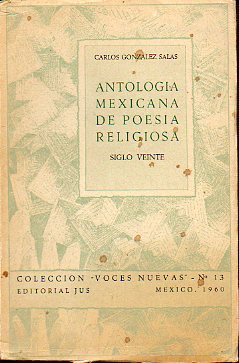 ANTOLOGA MEXICANA DE POESA RELIGIOSA. SIGLO VEINTE. Introduccin, seleccin y notas de...