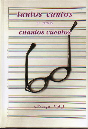 TANTOS CANTOS Y UNOS CUANTOS CUENTOS. 1 edicin de 600 ejemplares.