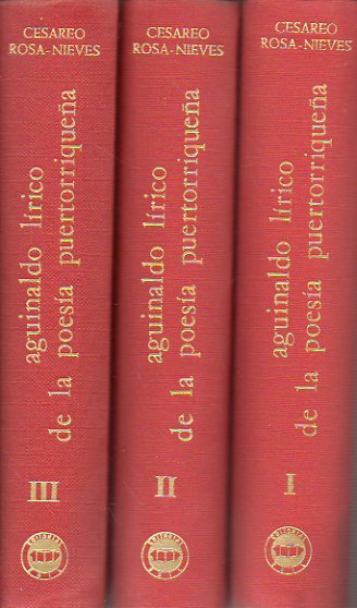 AGUINALDO L�RICO DE LA POES�A PUERTORRIQUE�A. Segunda edici�n revisada. Pr�logo, selecci�n, ordenaci�n y notas de... Vol. I. Rom�ntios y Parnasianos (