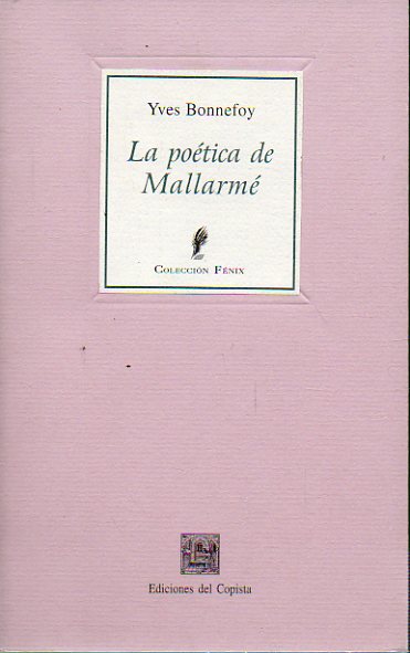 LA POTICA DE MALLARM. Dos ensayos: La potica de Mallarm y La llave del ltimo cofre. Traduccin y notas de Cristina Pia.