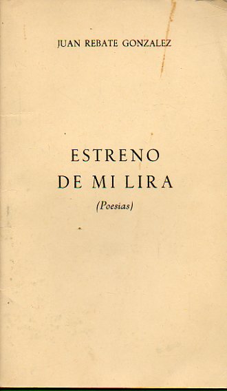 ESTRENO DE MI LIRA. Poemas. Dedicado por el autor.