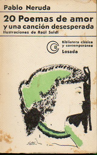 20 POEMAS DE AMOR Y UNA CANCIN DESESPERADA. Con seis ilustraciones de Ral Soldi. 20 ed.
