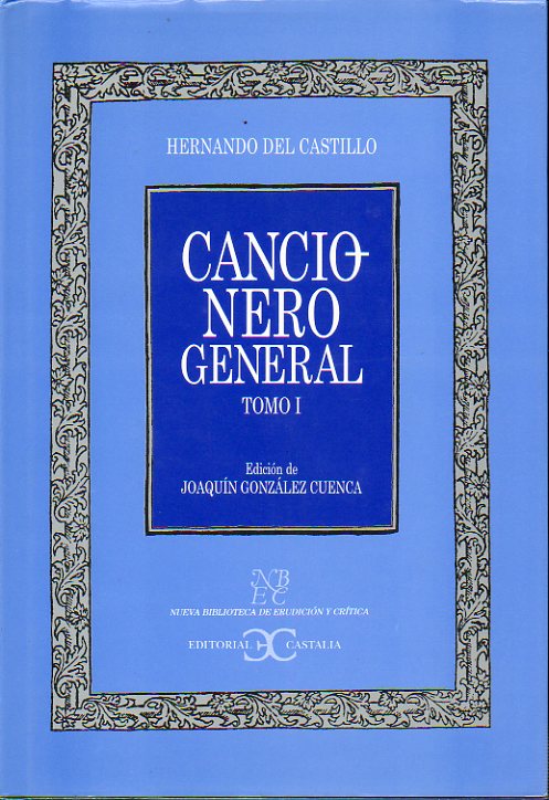 CANCIONERO GENERAL. Tomo I. Edicin de Joaqun Gonzlez Cuenca.