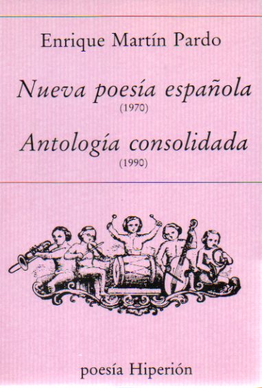 NUEVA POESA ESPAOLA (1970 / ANTOLOGA CONSOLIDADA (1990). Poemas de Antonio Carvajal, Pedro Gimferrer, Antonio Colinas, Jos Luis Jover, Guillermo C