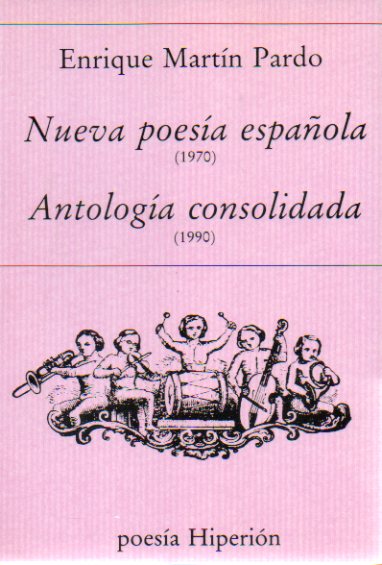 NUEVA POES�A ESPA�OLA (1970 / ANTOLOG�A CONSOLIDADA (1990). Poemas de Antonio Carvajal, Pedro Gimferrer, Antonio Colinas, Jos� Luis Jover, Guillermo C