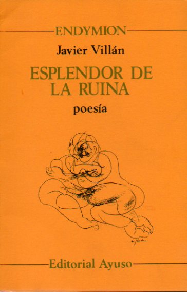ESPLENDOR DE LA RUINA. Poesa (1980-1981). 1 edicin.