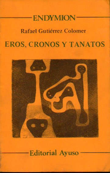EROS, CRONOS Y TNATOS. Premio de Poesa Jo Luis Hidalgo 1984. Prlogo de Jos Hierro.