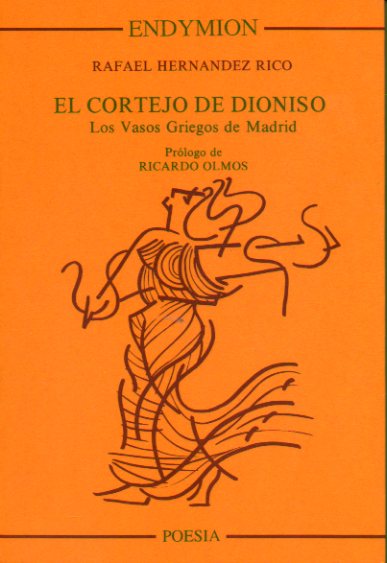 EL CORTEJO DE DIONISO. LOS VASOS GRIEGOS DE MADRID. Prlogo de Ricardo Olmos. 1 edicin.