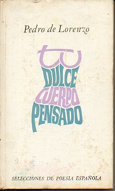 TU DULCE CUERPO PENSADO. 1 edic.