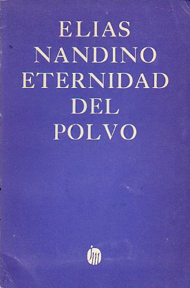 ETERNIDAD DEL POLVO. 1 edic. de 1.500 ejemplares. Ej. N 0025.