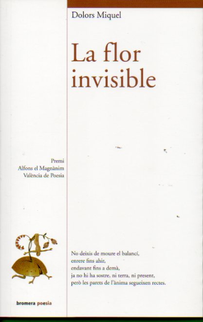 LA FLOR INVVISIBLE. Premi Alfons el Magnnim de Poesia 2011