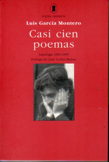 CASI CIEN POEMAS. Antolog�a, 1980-1995. Pr�logo de Jos� Carlos Mainer. 2� edici�n.