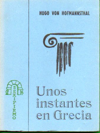 UNOS INSTANTES EN GRECIA. Traduccin y nota preliminar de J. Francisco Elvira Hernndez. Portada e ilustracin de Hugo Raviel. 1 edicin.