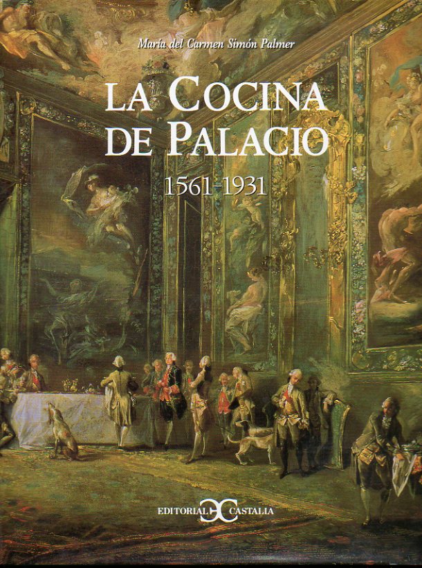 LA COCINA DE PALACIO. 1561-1931.