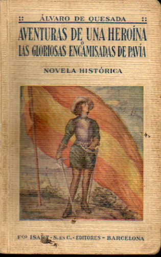 AVENTURAS DE UNA HERONA O LAS GLORIOSAS DESCAMISADAS DE PAVA. Novela Histrica.