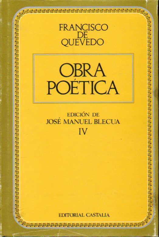 OBRA POTICA. Edicin de Jos Manuel Blecua. Vol IV. Teatro y traducciones poticas: Entremeses. Anacreonte critiano. Traducciones de Marcial. Lgrima