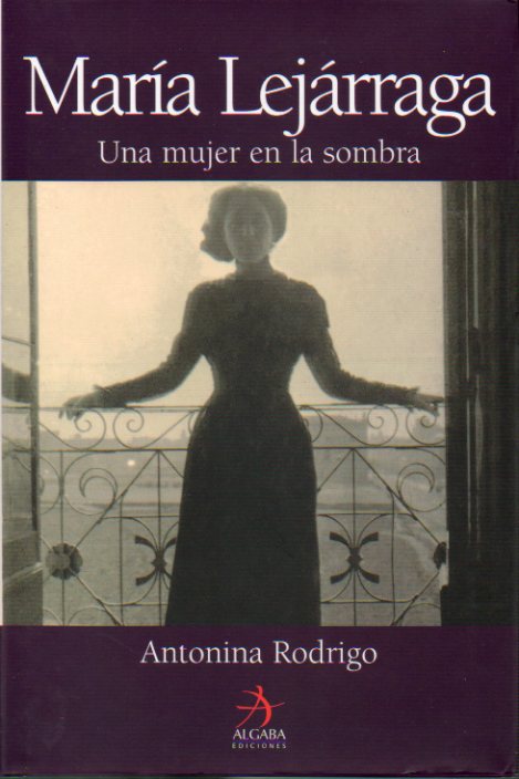 MARA LEJRRAGA. UNA MUJER EN LA SOMBRA. Intorduccin de Jos Prat. Prlogo de Arturo del Hoyo. 2 ed.