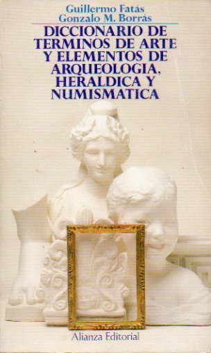 DICCIONARIO DE TRMINOS DE ARTE Y ELEMENTOS DE ARQUEOLOGA, HERLDICA Y NUMISMTICA. 6 reimpr.