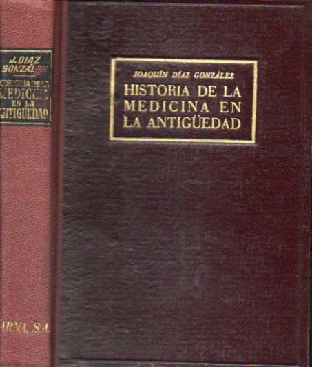 HISTORIA DE LA MEDICINA EN LA ANTIGÜEDAD. 2ª edición corregida y aumentada, ilustrada con 80 láminas fuera de texto.