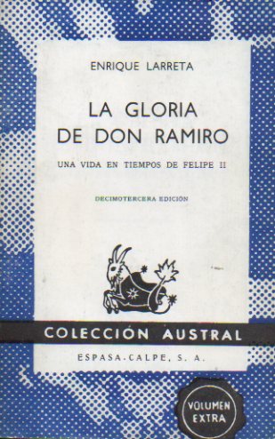 LA GLORIA DE DON RAMIRO. Una vida en tiempos de Felipe II. 13� ed.