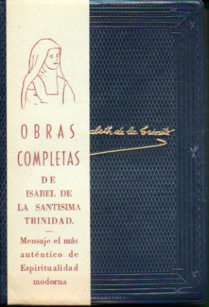 OBRAS COMPLETAS. Versión del francés, introducción y notas del P. Isidoro de San José, O. C. D. Con autorizacion de la RR MM Carmelitas de Lyon. 1ª ed