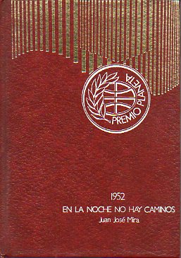 EN LA NOCHE NO HAY CAMINOS. Premio Planeta 1952. 22� ed.