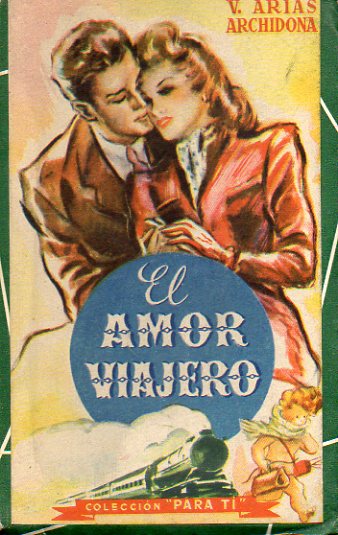 EL AMOR VIAJERO. Novela. Segundo Premio del Concurso Lecturas de Novelas de 1943.
