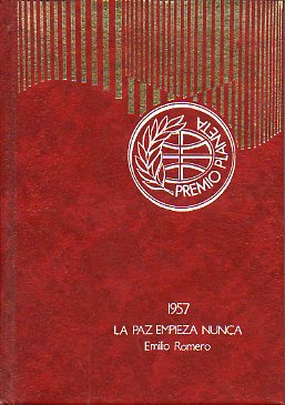 LA PAZ EMPIEZA NUNCA. Premio Editorial Planeta 1957. 34 ed.