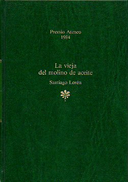LA VIEJA DEL MOLINO DE ACEITE. Premio Ateneo 1984.