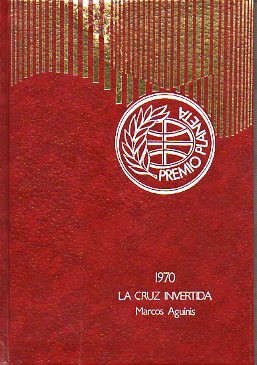 LA CRUZ INVERTIDA. Premio Planeta 1970. 34ª ed.
