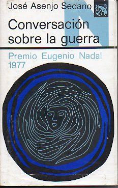 CONVERSACIN SOBRE LA GUERRA. Premio Eugenio Nadal 1977.