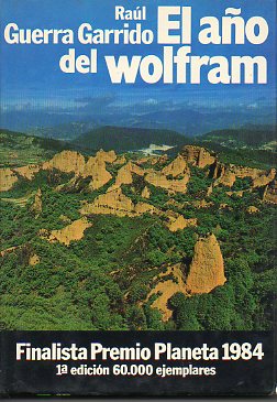 EL AO DEL WOLFRAM. 1 Edic. Finalista Premio Planeta 1984.