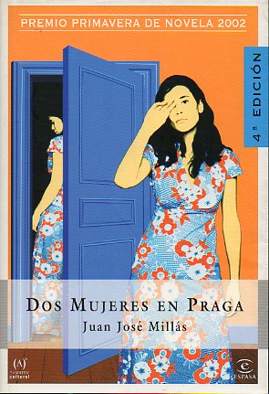 DOS MUJERES EN PRAGA. Premio Primavera de Novela. 4 ed.