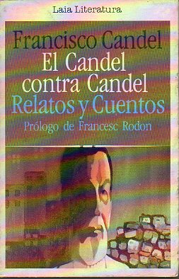 EL CANDEL CONTRA CANDEL. RELATOS Y CUENTOS. Prlogo de Francesc Rodon. 1 edicin.