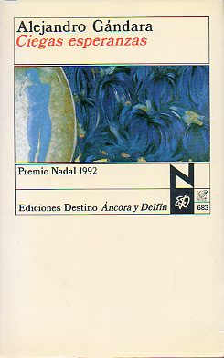 CIEGAS ESPERANZAS. Premio Nadal 1992. 1 edicin.