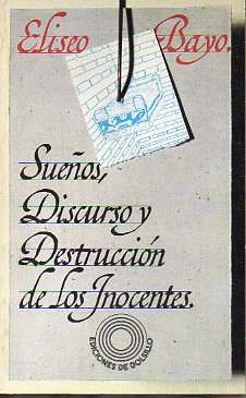 SUEOS, DISCURSO Y DESTRUCCIN DE LOS INOCENTES. Ilustraciones de Vicente Sainz de la Pea.