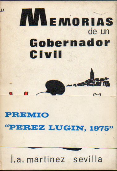 MEMORIAS DE UN GOBERNADOR CIVIL. Premio Prez Lugn 1975. 1 edicin.