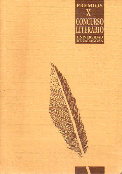 PREMIOS X CONCURSO LITERARIO UNIVERSIDAD DE ZARAGOZA. Poesa: Alicia Silvestre Miralles: Nudo de instintos; Carlos Sanz Paricio: Poemas de desamor y a