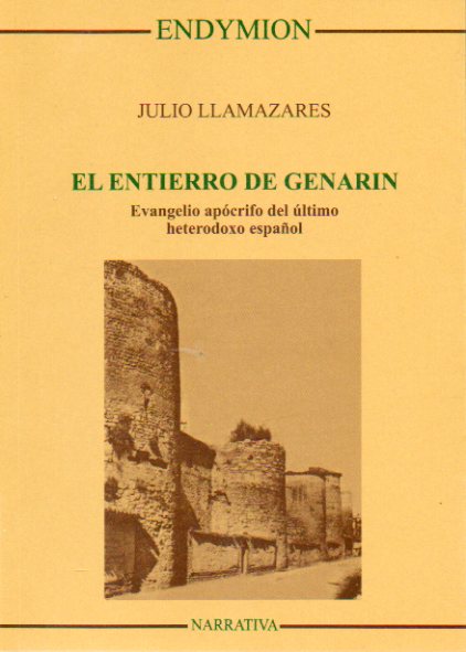 EL ENTIERRO DE GENARN. Evangelio apcrifo del ltimo heterodoxo espaol. 5 ed.
