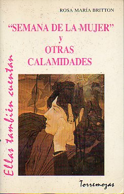 SEMANA DE LA MUJER Y OTRAS CALAMIDADES. 1 edicin. Dedicado por la autora.