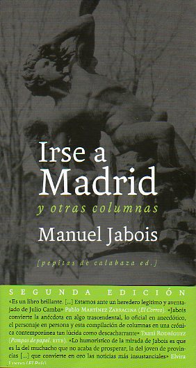 IRSE A MADRID Y OTRAS COLUMNAS. 2ª edición.