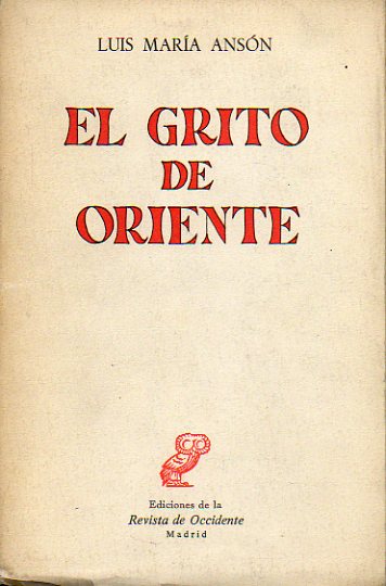 EL GRITO DE ORIENTE. 1 edicin. Dedicado por el autor.